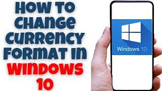 How to Change Currency Format in Windows 10