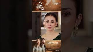 Na Tum Jano Na Hum Episode 58 Teaser #shorts #hinatariq #entertainment  #drama #greentv