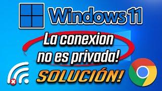 Solucion "La Conexion No Es Privada" en Google Chrome en Windows 11 - [2024]