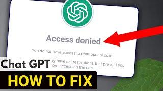 ChatGPT ACCESS DENIED FIX - Unbelievable Way to Fix Access Denied in 2 Minutes