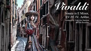 Vivaldi: Sonata in E Minor, RV 50: IV. Arioso / Yuki Ato Narayan: Baroque Recorder