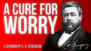 A Cure for Care (1 Peter 5:6,7) - Charles Spurgeon Sermon