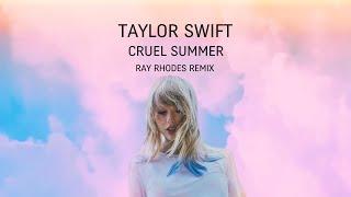 Taylor Swift - Cruel Summer (Ray Rhodes Remix)