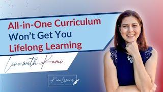 All-in-One Curriculum Won’t Get You Lifelong Learning!