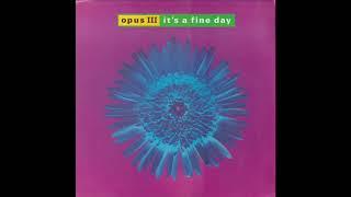 OPUS III   it's a fine day 1992