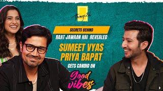 Good Vibes with Sumeet Vyas & Priya Bapat | Ep 20 | Raat Jawaan Hai | Behind the scenes of TVF