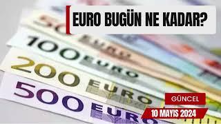 10 Mayıs 2024 Euro Bugün Ne Kadar, Euro Kuru Ne Olur, Euro Şuan Ne Kadar?