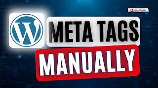 No Plugins Needed: Add Meta Tags in WordPress Manually! 