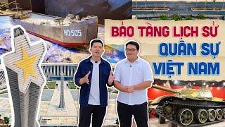 TRẢI NGHIỆM BẢO TÀNG LỊCH SỬ QUÂN SỰ VIỆT NAM: TÁI HIỆN LỊCH SỬ HÀO HÙNG, NGẬP TRÀN CÔNG NGHỆ!!