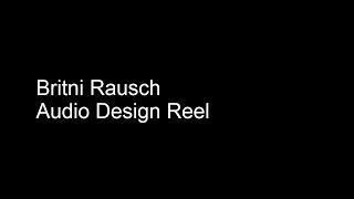 Britni Rausch - Audio Design Reel