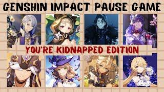 YOU'RE KIDNAPPED EDITION | GENSHIN IMPACT PAUSE GAME