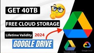 40TB Google Drive Free Storage | Unlimited cloud storage | Free cloud Storage | 2024