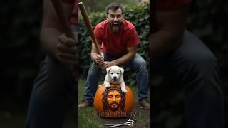 Carving God Dog: Dog carves Jesus from pumpkin, abused. Luckily, Jesus appears and saves it.