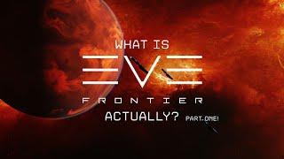 EVE Frontier | "What is EVE Frontier, Actually?" - Part 1