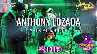 ANTHONY LOZADA Y SUS MIL AMORES 2019 -.- │EL IDIOTA / MIX SANTIAGOS EN VIVO JULIACA│