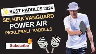 Selkirk Vanguard Power Air | Carbon Fiber Pickleball paddle reviews