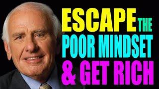 Escape The Poor Mindset, Get Rich - Jim Rohn Motivational Speech