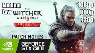 Witcher 3: Wild hunt Next Gen - GTX 750 Ti | 1080p - 900p - 720p | Medium - Low