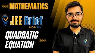 JEE Brief: Quadratic Equations Class 11 JEE One Shot Maths | JEE Main and Advanced | Nishant Vora