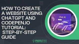 How to Create a Website Using ChatGPT and CodePen.io Tutorial: Step-by-Step Guide | ChatGPT