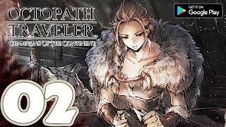 Octopath Traveler: CotC (Closed Beta) [Mobile] Gameplay Walkthrough Part 2 | No Commentary