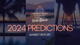 Predictions for 2024 Housing in Vero Beach, Florida!  THE DALEY BRIEF  Market Report