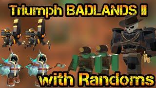 Triumph BADLANDS II with Randoms Roblox Tower Defense Simulator