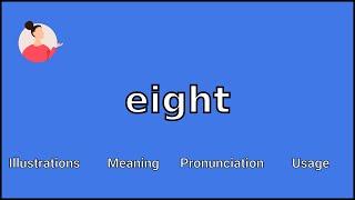 EIGHT - Meaning and Pronunciation