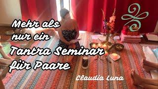 Viel mehr als ein Tantra Paar Seminar - Ein kleiner Eindruck in unsere verzauberte Stimmung.