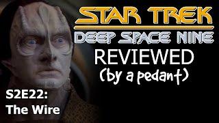 Deep Space Nine Reviewed! (by a pedant) S2E22: THE WIRE