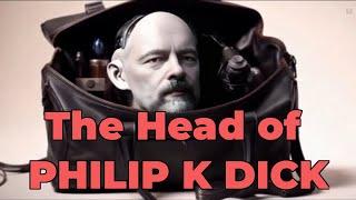 The lost head of Philip k Dick's  android