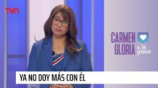 Ya no doy más con él | Carmen Gloria a tu servicio