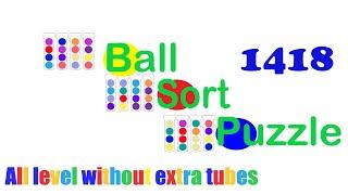 Ball Sort Puzzle Level 1418  All level without extra tube  Game Walkthrough 