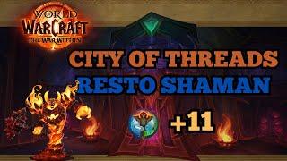 +11 City of Threads - Resto Shaman Totemic - WarWithin Season 1 MM+