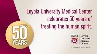 Treating Patients for 50 Years at Loyola University Medical Center