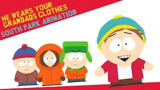 HE WEARS YOUR GRANDAD'S CLOTHES | South Park Meme Animation (lazy shitpost)