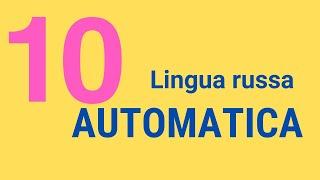 Lingua Russa Automatica #10