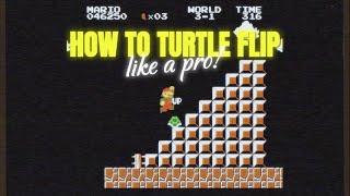 Super Mario Bros - HOW TO TURTLE FLIP LIKE A PRO!