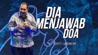 KHOTBAH PENDETA GILBERT LUMOINDONG - DIA MENJAWAB DOA