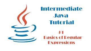 Intermediate Java Tutorial  #1 - Basics of Regular Expressions (Regex)