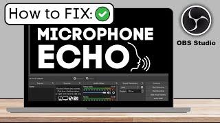 How To Fix Microphone Echo in OBS Studio - Easy FIX!