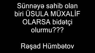 Sünnəyə sahib olan biri ÜSULA MÜXALİF OLARSA bidətçi olurmu