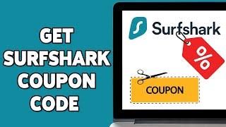 How To Get Surfshark Coupon Code 2024 | Find & Use Discount Codes To Save On Surfshark VPN