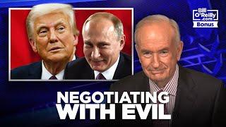 Bill O'Reilly's BRUTAL Assessment of Vladimir Putin and Why Donald Trump is Negotiating With Evil