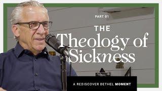 Bill Johnson: The Theology of Sickness and Healing | Rediscover Bethel