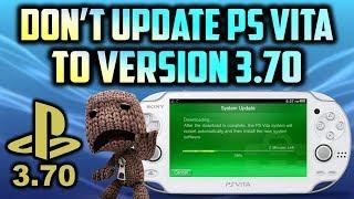 DO NOT UPDATE PS VITA TO VERSION 3.70! [NEW FIRMWARE]