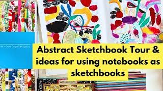 Quick Abstract Sketchbook Tour & Ideas for Using Notebooks as Sketchbooks/Journals