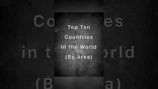 Top Ten Countries In The World By Area| Largest Countries In The World | #shorts