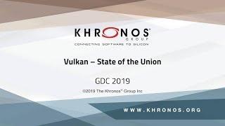 Vulkan – State of the Union - GDC 2019