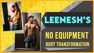 Leenesh Mattoo Transforms His Body During Lockdown With No Equipments